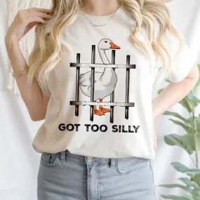 Teesdily | Silly Goose Shirt, Got Too Silly Sweatshirt Hoodie Mug, Silly Goose On The Loose T-shirt, Funny Meme Shirt, Got To Silly, Goose Lover Gift